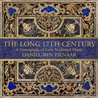 Daniel-Ben Pienaar - The Long 17th Century: A Cornucopia of Early Keyboard Music