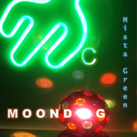 MC Moondog - Mista Green