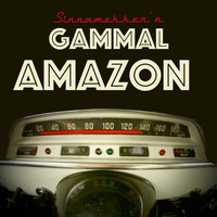 Sinnamekker´n - Gammal Amazon