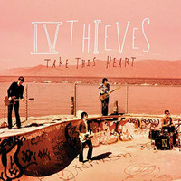 IV Thieves - Take This heart