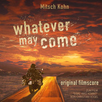 Mitsch Kohn - Whatever May Come (Egal Was Kommt)