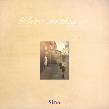 Sina - Where Do They Go