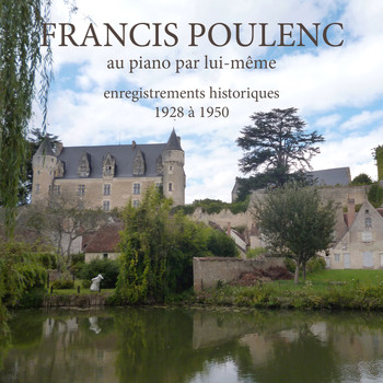 Various Artists - Francis Poulenc au piano par lui-même (Enregistrements historiques 1928 à 1950)