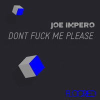 Joe Impero - Dont Fuck Me Please (Explicit)