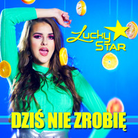 Lucky Star - Dziś Nie Zrobię (Radio Edit)
