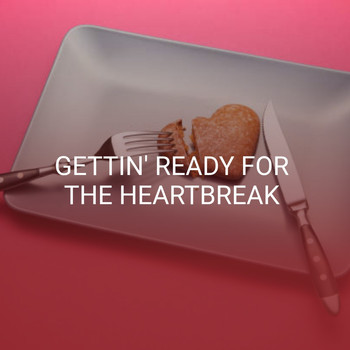 Various Artists - Gettin' Ready for the Heartbreak