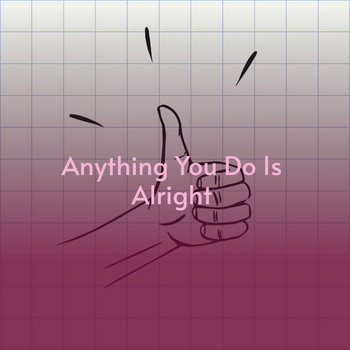 Various Artists - Anything You Do Is Alright.
