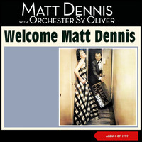 Matt Dennis - Welcome Matt Dennis (Album of 1955)