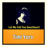 Timi Yuro - Let Me Call You Sweetheart