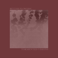 Bitter Flowers - Tormented Visions