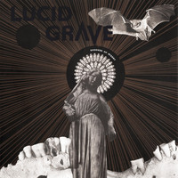 Lucid Grave - Goddess of Misery (Explicit)