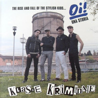 Klasse Kriminale - The Rise and Fall of the Stylish Kids... Oi! Una Storia (Explicit)
