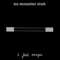 No Monster Club / - I Feel Magic