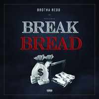 Brotha Redd - Break Bread (Explicit)