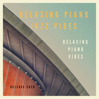 Relaxing Piano Jazz Vibes - Relaxing Piano Vibes