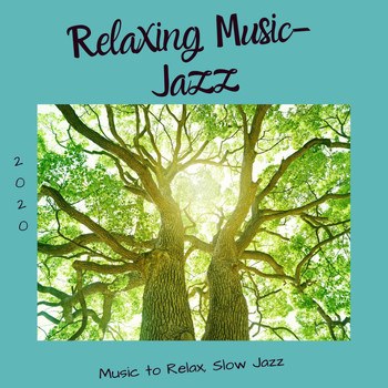 Relaxing Music-Jazz - Music to Relax, Slow Jazz
