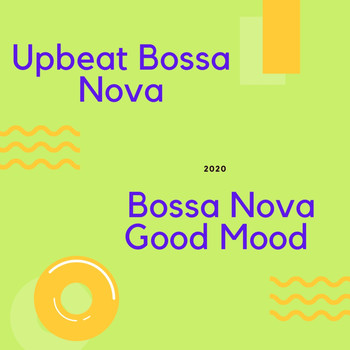 Upbeat Bossa Nova - Bossa Nova Good Mood
