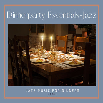 Dinnerparty Essentials-Jazz - Jazz Music for Dinners (Explicit)