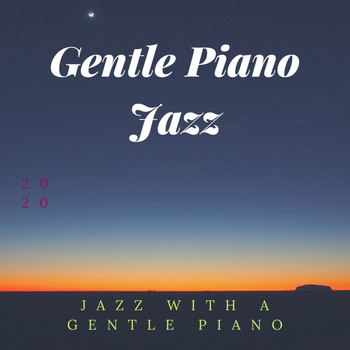 Gentle Piano Jazz - Jazz with a Gentle Piano