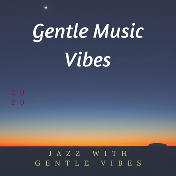 Gentle Music Vibes - Jazz with Gentle Vibes