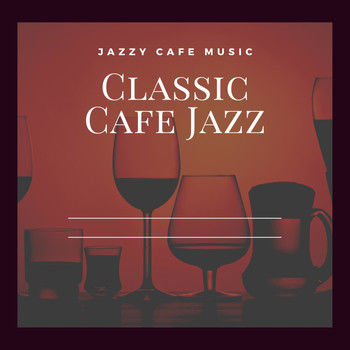 Classic Cafe Jazz - Jazzy Cafe Music