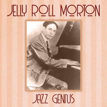 Jelly Roll Morton - Jazz Genius