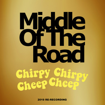 Middle Of The Road - Chirpy Chirpy Cheep Cheep (2019 Re-Recording)