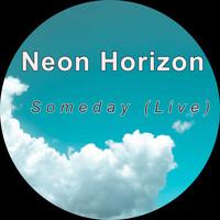 Neon Horizon / - Someday (Live)