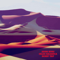 Jason Rivas & Cellos Balearica - Desert Trip