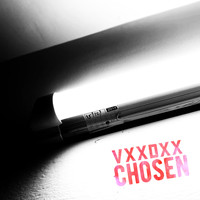 VXXDXX / - Chosen