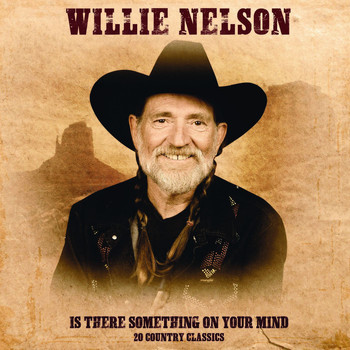 Willie Nelson - Is There Something on Your Mind