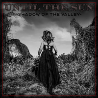 Until the Sun - Shadow of the Valley