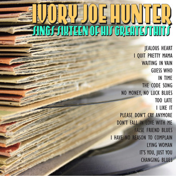 Ivory Joe Hunter - Ivory Joe Hunter Sings Sixteen of His Greatest Hits