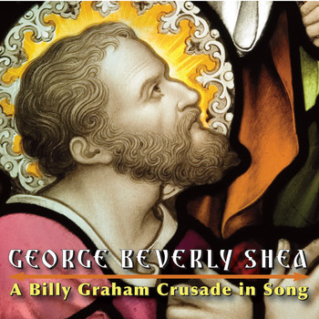 George Beverly Shea - A Billy Graham Crusade in Song
