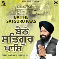 Bhai Karnail Singh Ji - Baithe Satguru Paas