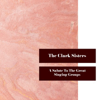 The Clark Sisters - A Salute to the Great Singing Groups