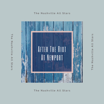 The Nashville All-Stars - After the Riot at Newport