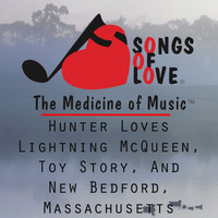 T. Jones - Hunter Loves Lightning McQueen, Toy Story, and New Bedford, Massachusetts