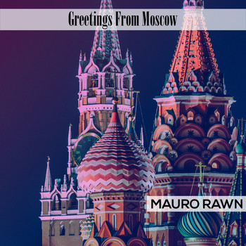 Mauro Rawn - Greetings From Moscow