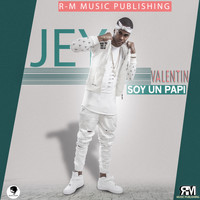 Jey Valentin - Soy Un Papi (Explicit)