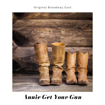 Irving Berlin - Annie Get Your Gun (Original Broadway Cast Recording)