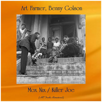 Art Farmer - Mox Nix / Killer Joe (All Tracks Remastered)