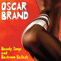 Oscar Brand - Bawdy Songs & Backroom Ballads Volume 4