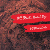 Bill Black's Combo - Bill Black's Record Hop