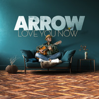 Arrow - Love You Now