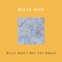 Billy May - Billy May's Big Fat Brass