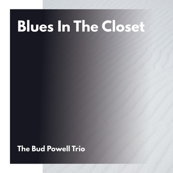 The Bud Powell Trio - Blues in the Closet