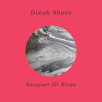 Dinah Shore - Bouquet of Blues