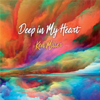 Ken Miller - Deep in My Heart