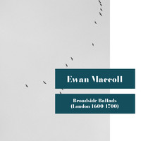 Ewan McColl - Broadside Ballads (London: 1600-1700)